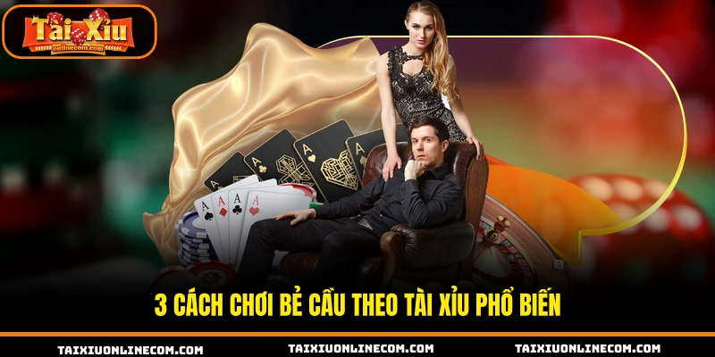 3 Cách chơi bẻ cầu theo tài xỉu phổ biến