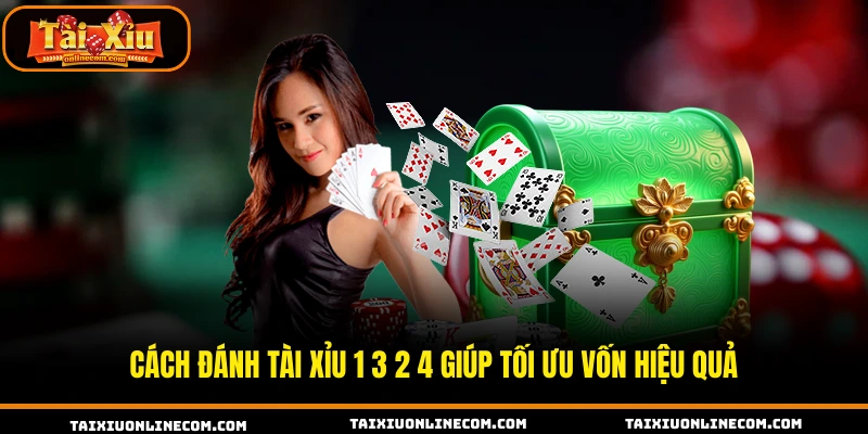Cách đánh tài xỉu 1 3 2 4