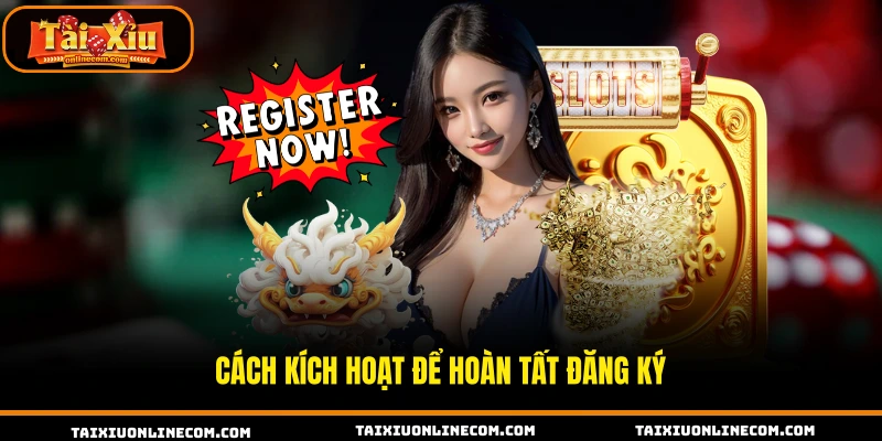 Hướng Dẫn Đăng Ký Tài Xỉu Online Nhanh Chóng Cách kích hoạt để hoàn tất đăng ký