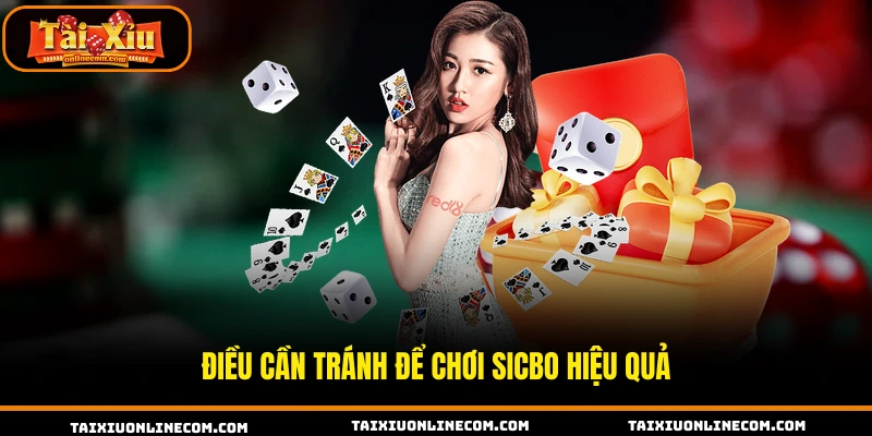 Điều cần tránh để chơi sicbo hiệu quả 