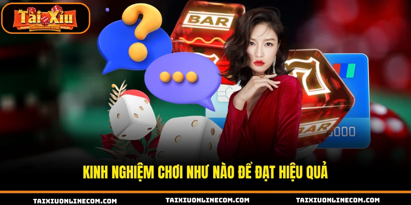 Câu Hỏi Thường Gặp Khi Tham Gia Tài Xỉu Online Cụ Thể Kinh nghiệm chơi như nào để đạt hiệu quả