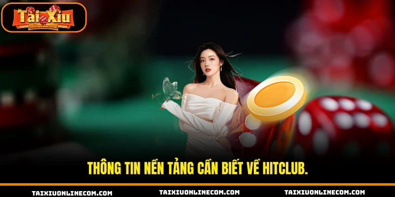 Hitclub Nền Tảng Tài Xỉu Trực Tuyến Nổi Bật 2026 Thông tin nền tảng cần biết về HITCLUB.